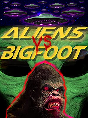 Aliens vs. Bigfoot (2021)