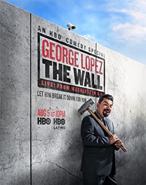 George Lopez: The Wall, Live from Washington D.C. (2017)