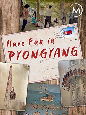 Have Fun in Pyongyang (2019) 