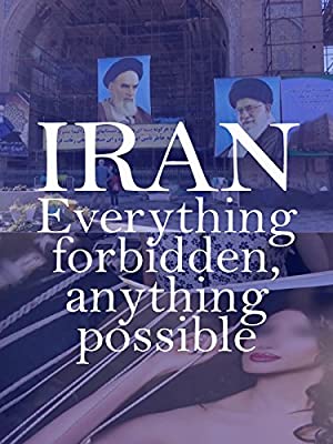  Iran: Everything Forbidden, Anything Possible (2018)