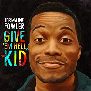 Jermaine Fowler: Give Em Hell Kid (2015)