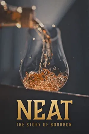 Neat: The Story of Bourbon (2018) Full Movie