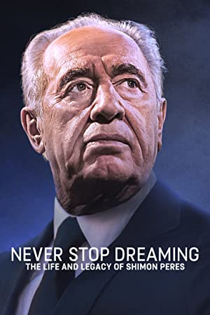 Never Stop Dreaming: The Life and Legacy of Shimon Peres (2018) HD Movie